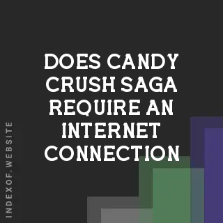 Does Candy Crush Saga require an internet connection? Banners