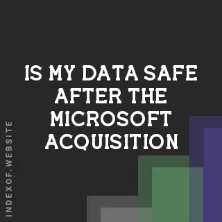 Is my data safe after the Microsoft acquisition? Banners